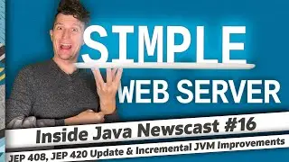 Simple Web Server, Incremental JVM Improvements & JEP 420 Update - Inside Java Newscast #16