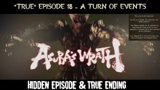 Asuras Wrath (Hidden Episode) | A Turn of Events | *TRUE* Ep.18