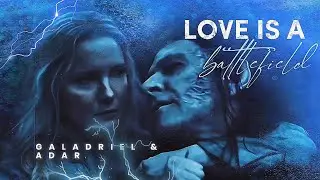 Adar & Galadriel || Love is a battlefield
