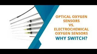 Optical Oxygen Sensors vs Electrochemical Oxygen Sensors - Why Switch?