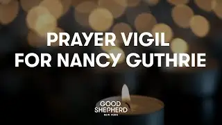 Prayer Vigil For Nancy Guthrie