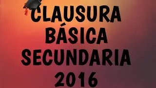 Clausura b&aacute;sica secundaria | COSFA | 2016