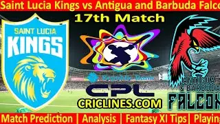 CPL 2024 Saint Lucia Kings vs Antigua and BARBUDA FALCON match 17 watch ALONG