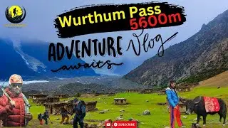 Wurthum Pass5600m || high altitudes Vlog || Adventure  || Batura valley Passu || Hunza