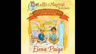 Lolli and the Magical Kitchen (Meditation Adventures for Kids - volume 6) by Elena Paige
