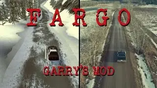 Fargo - Garry's Mod (side-by-side)