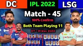 IPL 2022 - DC vs LSG playing 11 | match - 45 | Lucknow vs Delhi playing 11