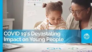 COVID-19's Devastating Impact on Young People