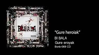 BI BALA - Gure heroiak
