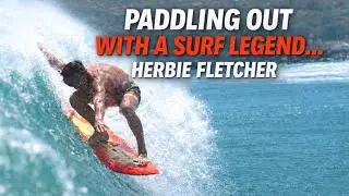 Paddling Out With Surf Legend Herbie Fletcher Story