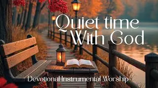 Time Alone With God 🙏🎹 | Instrumental Worship Music for Prayer, Devotion & Bible Reading 