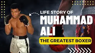 Muhammad Ali Life Story | Muhammad Ali Boxer Biography | Inspiring Life of The Greatest Boxer