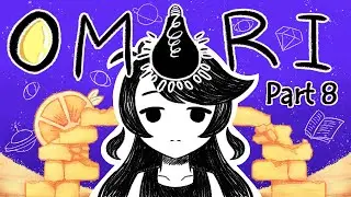 Oasis Of Dessert [Omori, Part 8]