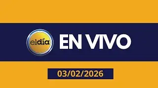 #ENVIVO El Día con #EdithFebles, #GermanMarte y #AmeliaDeschamps 03-02-2026