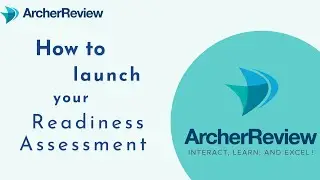 Launching Your Readiness Assessment - ArcherReview Tutorial