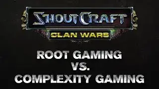 SHOUTCraft Clan Wars - ROOT Gaming vs Complexity Gaming