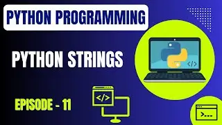Basic Python Programming | Episode 11: Python Strings | Embedded Systems