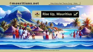 Rise Up, Mauritius, let's ignite the night | The Theme Song of Mauritians.Net | Male Version