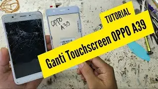 Ganti Touchscreen OPPO A39 // Cara Mengatasi Layar Yang Retak Tanpa Ganti Lcd Satu Set