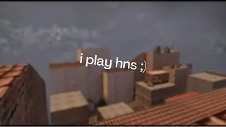 i play hns ;)