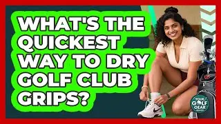 What's The Quickest Way To Dry Golf Club Grips? - Your Golf Gear Insider