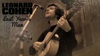 Leonard Cohen - Last Year’s Man