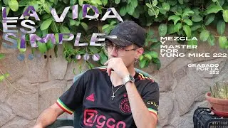 yung mike 222 - LA VIDA ES SIMPLE (videoclip)
