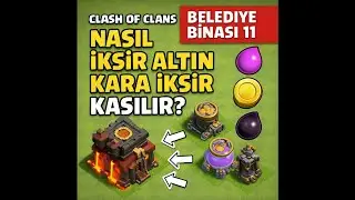 CLASH OF CLANS 11. BELEDİYE BİNASINDA NASIL İKSİR, ALTIN VE KARA İKSİR KASILIR?