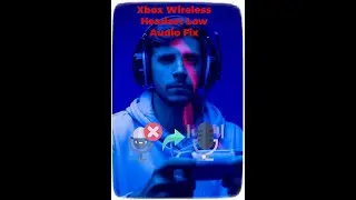 Xbox Wireless Headset Audio Fix: Boosting Low or Faded Audio while Recording on PC or Phone