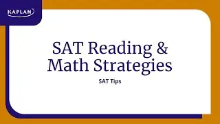 SAT Tips: Reading and Math Strategies | Kaplan SAT & ACT Prep