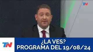 ¿LA VES? (Programa completo del 19/08/2024)