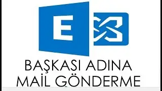 Exchange Başkasının Adına Mail G&ouml;nderme - Exchange send as,Send on Behalf ve Mailbox Full Access