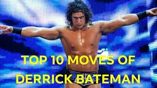 Top 10 Moves of Derrick Bateman