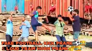 Fake Football Kick Prank ⚽😂 & Loud Train Horn Prank 🎷😂 | Prank Video | Comedy Video | Funny Video |