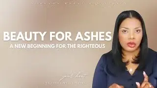 Beauty for Ashes | A New Beginning for the Righteous