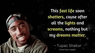 Tupac Quotes That Will Inspire You