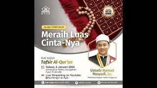 Meraih Luas Cinta-Nya - Ust. Hammad Rosyadi Kajian Tafsir Ke-63 | RQ.AYLA