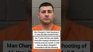 Man Charged in Fatal Shooting of 11-Year-Old After Doorbell Prank