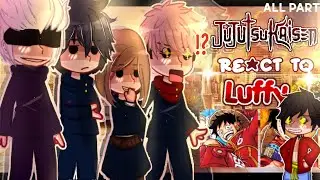 &mdash; (PAST) ⛩️🔥Jujutsu kaisen React to Luffy🍖 [] One piece &times; Jujutsu kaisen React✨️ [] ALL PARTS