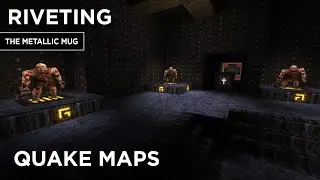 Quake Maps - Riveting