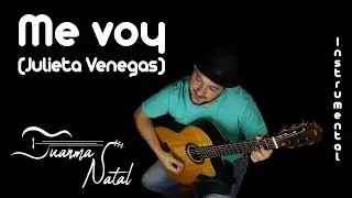 Me voy (Julieta Venegas) INSTRUMENTAL - Juanma Natal - Classic - Guitar - Cover - Lyrics