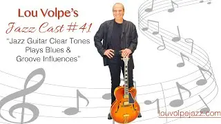 #41 Jazz Cast &ldquo;Jazz Guitar Clear Tones Plays Blues & Groove Influences&rdquo;