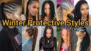 WINTER PROTECTIVE HAIRSTYLES to try out this Season | Protective Winter Braids for Ladies 