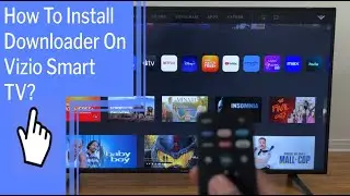 How To Install Downloader On Vizio Smart TV?
