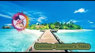 Osh&oacute;va - Summer's Tides | Latest EDM music | EDM District