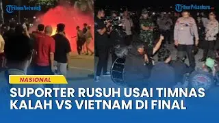 22 Suporter Ditangkap Usai Ricuh! Indonesia Kalah Menyakitkan dari Vietnam di Final AFF-U23
