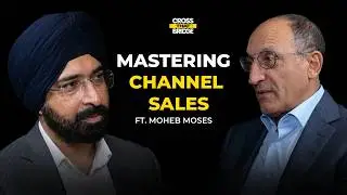 Mastering Channel Sales| Moheb Moses on Partner Strategy, Mindshare & Building Performing Channels