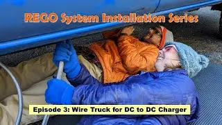 REGO System Installation: Episode 3 - Wire Truck for DC to DC Charger