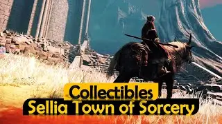 Elden Ring: Sellia Town of Sorcery All Collectibles