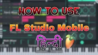 FL Studio Mobile : How To Use Fl Studio Mobile In Hindi